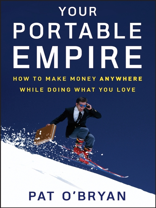 Title details for Your Portable Empire by Pat O'Bryan - Available